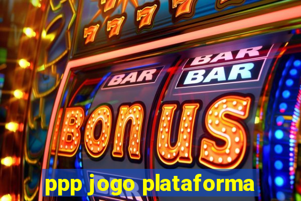 ppp jogo plataforma